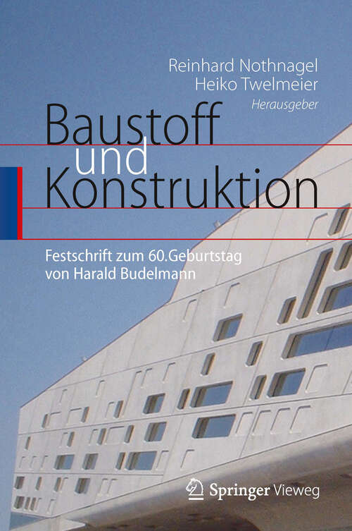 Book cover of Baustoff und Konstruktion: Festschrift zum 60. Geburtstag von Harald Budelmann (2013)