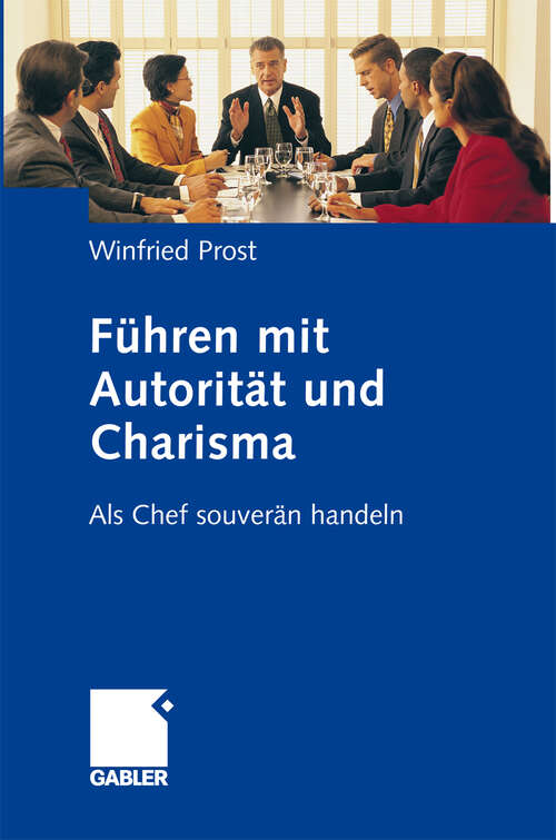 Book cover of Führen mit Autorität und Charisma: Als Chef souverän handeln (2008)