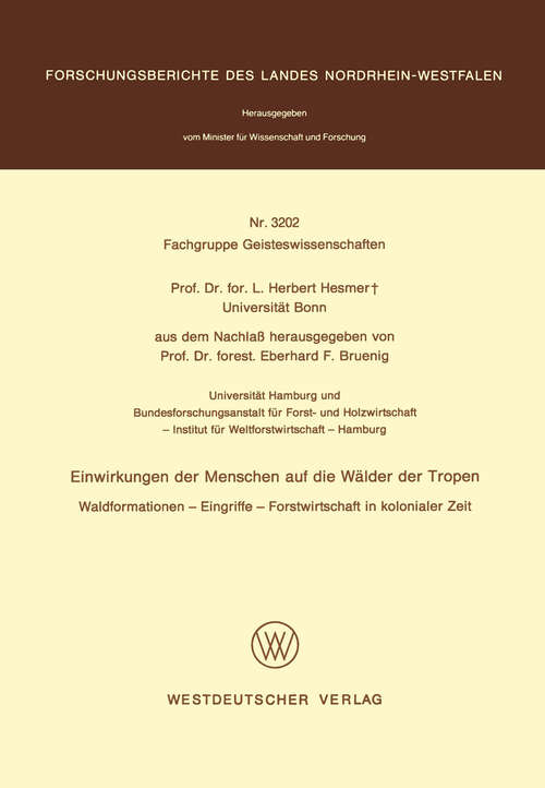 Book cover of Einwirkungen der Menschen auf die Wälder der Tropen: Waldformationen — Eingriffe — Forstwirtschaft in kolonialer Zeit (1986) (Forschungsberichte des Landes Nordrhein-Westfalen #3202)