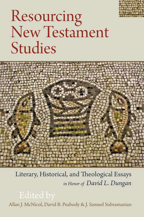 Book cover of Resourcing New Testament Studies: Literary, Historical, and Theological Essays in Honor of David L. Dungan