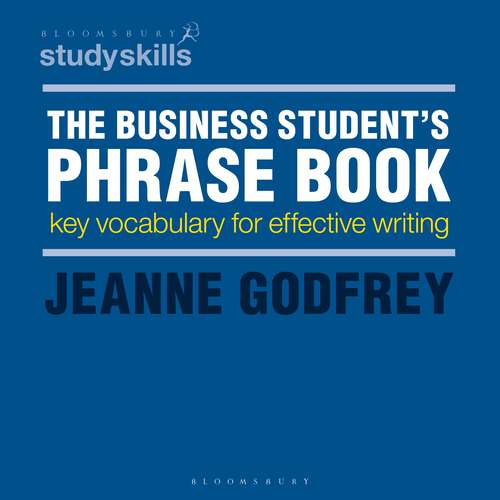 Book cover of The Business Student's Phrase Book: Key Vocabulary for Effective Writing (1st ed. 2017) (Macmillan Study Skills)