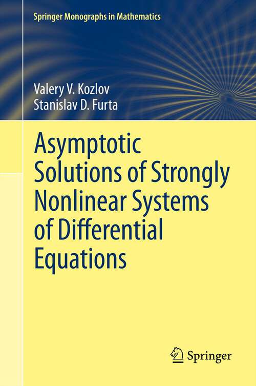 Book cover of Asymptotic Solutions of Strongly Nonlinear Systems of Differential Equations (2013) (Springer Monographs in Mathematics)