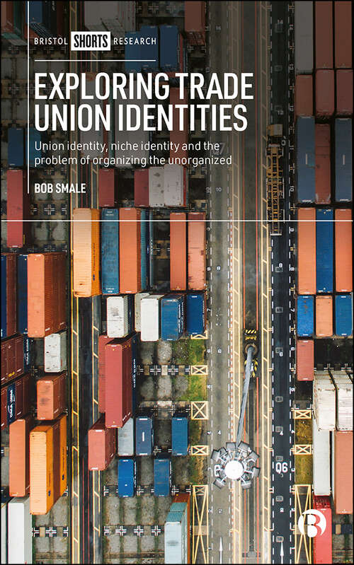 Book cover of Exploring Trade Union Identities: Union Identity, Niche Identity and the Problem of Organising the Unorganised