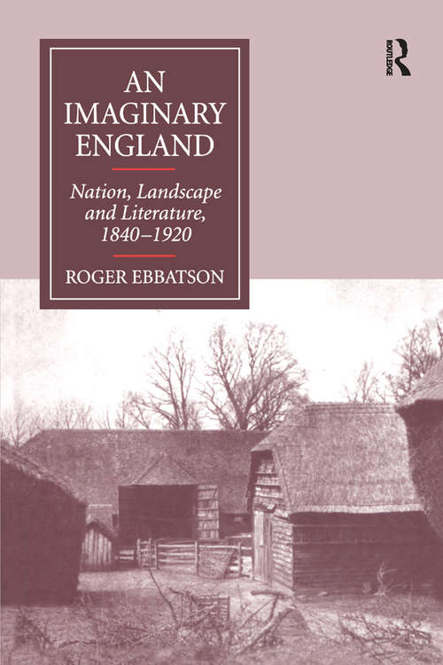 Book cover of An Imaginary England: Nation, Landscape and Literature, 1840–1920