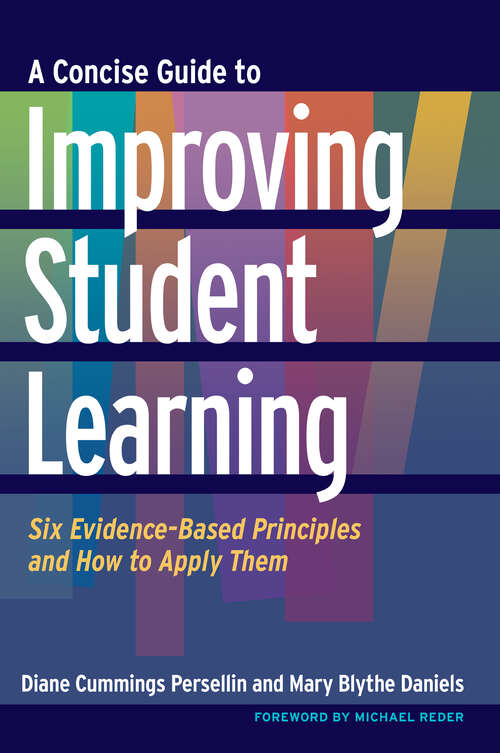 Book cover of A Concise Guide to Improving Student Learning: Six Evidence-Based Principles and How to Apply Them