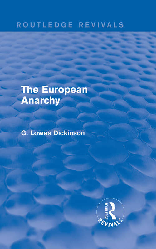 Book cover of The European Anarchy (Routledge Revivals: Collected Works of G. Lowes Dickinson)