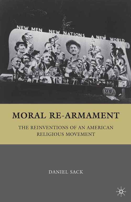 Book cover of Moral Re-Armament: The Reinventions of an American Religious Movement (2009)