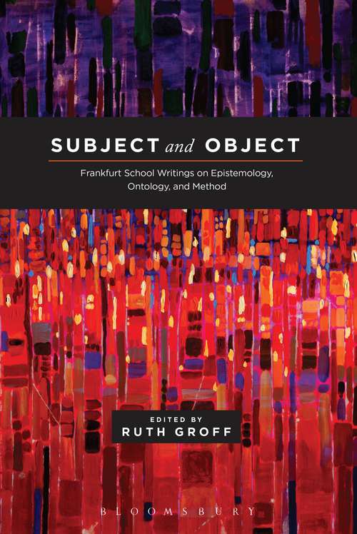 Book cover of Subject and Object: Frankfurt School Writings on Epistemology, Ontology, and Method