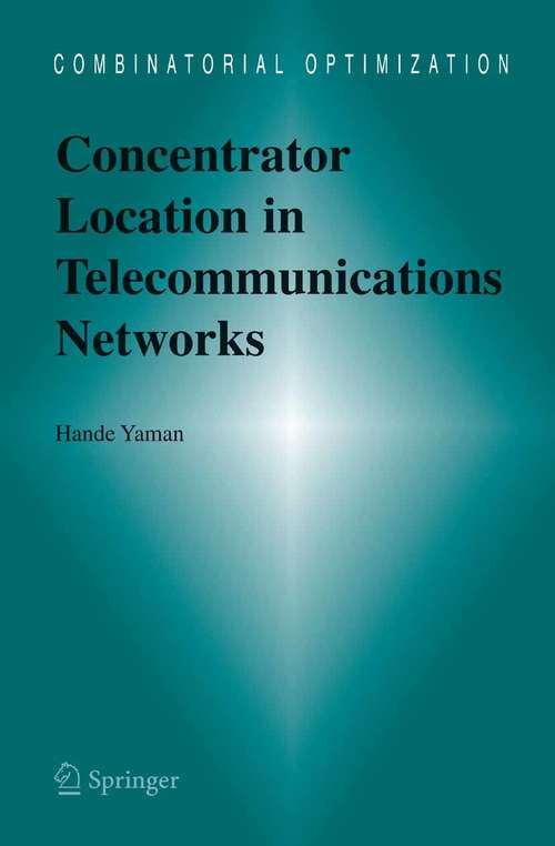 Book cover of Concentrator Location in Telecommunications Networks (2005) (Combinatorial Optimization #16)
