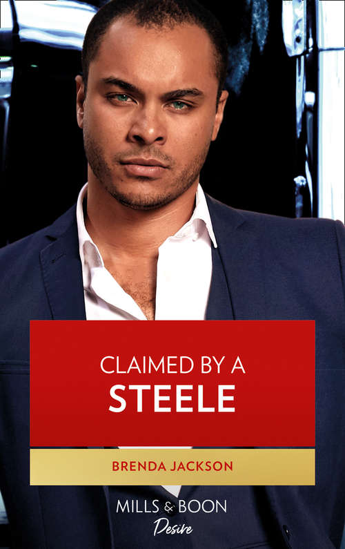 Book cover of Claimed By A Steele (Mills & Boon Desire) (Forged of Steele, Book 13): Claimed By A Steele / Her Texas Renegade (texas Cattleman's Club: Inheritance) (ePub edition) (Forged of Steele #13)