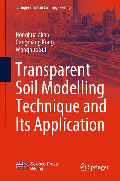 Book cover of Transparent Soil Modelling Technique and Its Application (1st ed. 2023) (Springer Tracts in Civil Engineering)