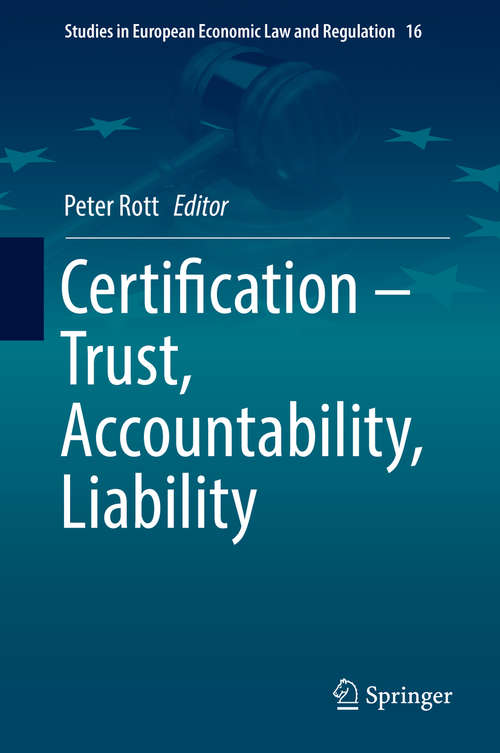 Book cover of Certification – Trust, Accountability, Liability (1st ed. 2019) (Studies in European Economic Law and Regulation #16)