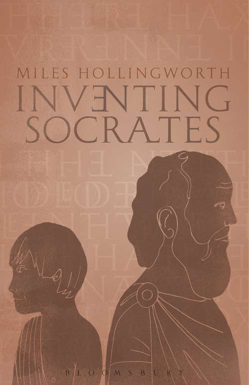 Book cover of Inventing Socrates: The Religion Of The Good Life (and Why We Had To Have It)