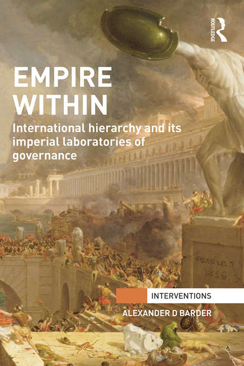Book cover of Empire Within: International Hierarchy and its Imperial Laboratories of Governance (Interventions)