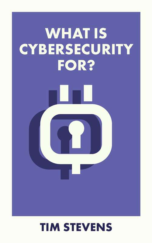 Book cover of What Is Cybersecurity For?