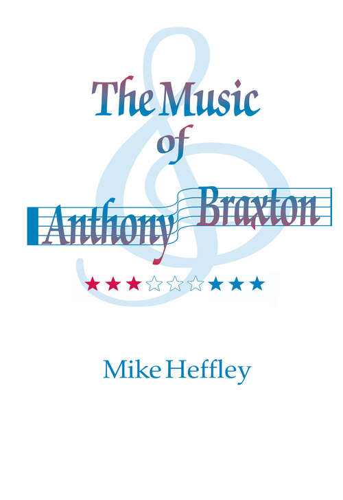 Book cover of Music of Anthony Braxton (Contributions To The Study Of Music And Dance Ser.: No. 43)