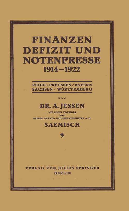 Book cover of Finanzen Defizit und Notenpresse 1914–1922: Reich / Preussen / Bayern Sachsen / Württemberg (1923)