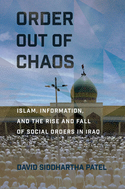 Book cover of Order out of Chaos: Islam, Information, and the Rise and Fall of Social Orders in Iraq (Religion and Conflict)