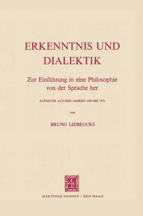 Book cover of Erkenntnis und Dialektik: Zur Einführung in eine Philosophie von der Sprache her Aufsätze aus den Jahren 1949 bis 1971 (1972)