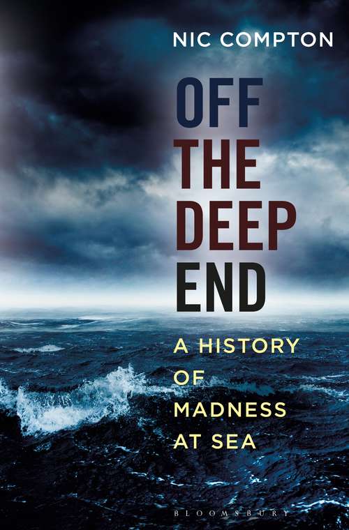 Book cover of Off the Deep End: A History of Madness at Sea