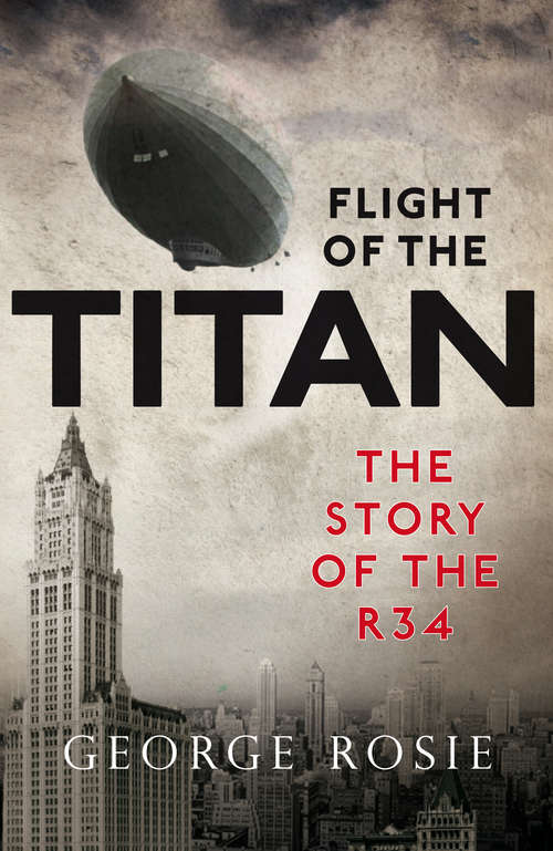 Book cover of The Flight of the Titan: The Story of the R34