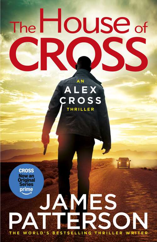 Book cover of The House of Cross: The latest thrilling novel in the Sunday Times bestselling series (Alex Cross #32)