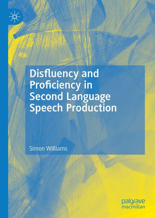 Book cover of Disfluency and Proficiency in Second Language Speech Production (1st ed. 2022)
