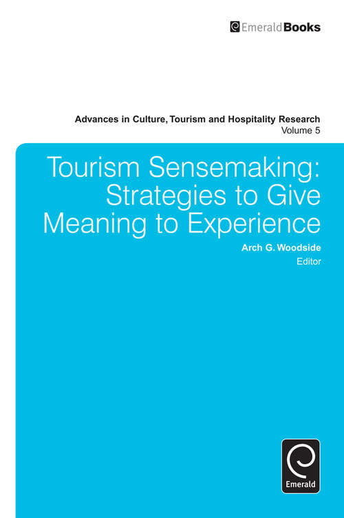 Book cover of Tourism Sensemaking: Strategies to Give Meaning to Experience (Advances in Culture, Tourism and Hospitality Research #5)