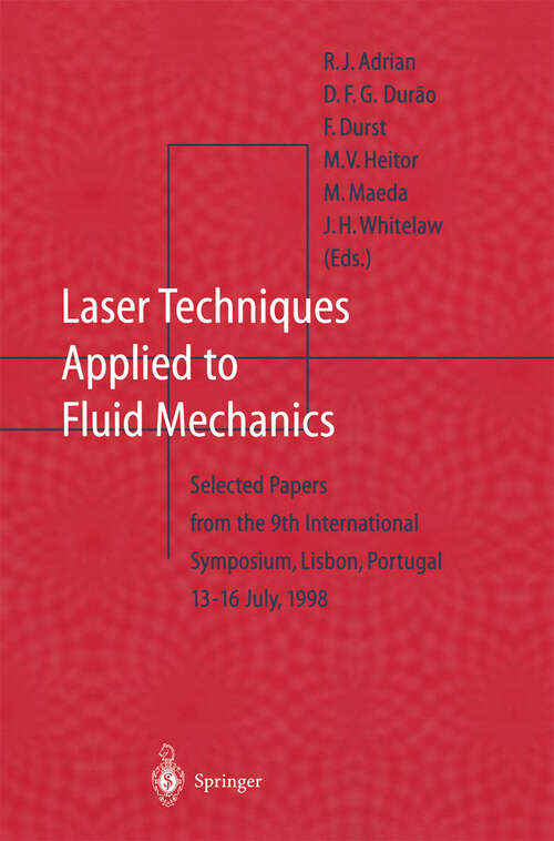 Book cover of Laser Techniques Applied to Fluid Mechanics: Selected Papers from the 9th International Symposium Lisbon, Portugal, July 13–16, 1998 (2000)