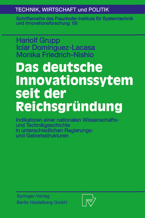 Book cover of Das deutsche Innovationssystem seit der Reichsgründung: Indikatoren einer nationalen Wissenschafts- und Technikgeschichte in unterschiedlichen Regierungs- und Gebietsstrukturen (2002) (Technik, Wirtschaft und Politik #48)