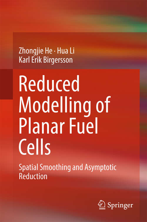 Book cover of Reduced Modelling of Planar Fuel Cells: Spatial Smoothing and Asymptotic Reduction