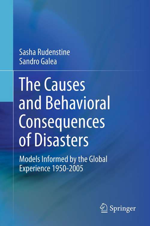 Book cover of The Causes and Behavioral Consequences of Disasters: Models informed by the global experience 1950-2005 (2012)