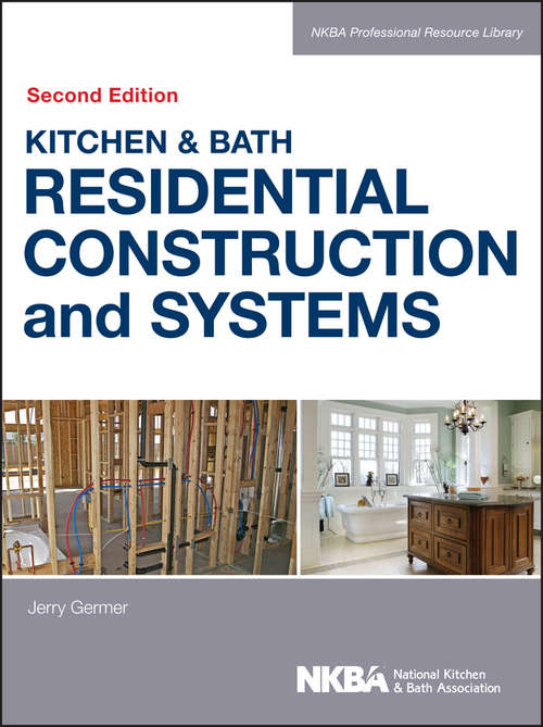 Book cover of Kitchen & Bath Residential Construction and Systems (2) (NKBA Professional Resource Library #4)