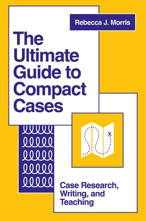 Book cover of The Ultimate Guide to Compact Cases: Case Research, Writing, and Teaching