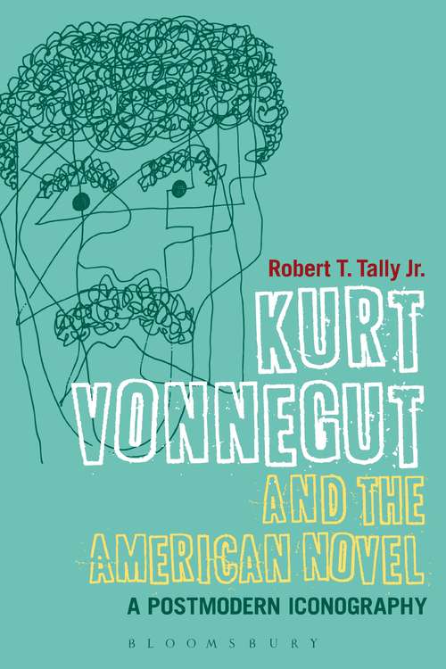 Book cover of Kurt Vonnegut and the American Novel: A Postmodern Iconography (Continuum Literary Studies)