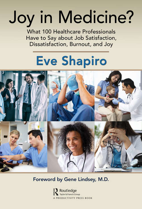 Book cover of Joy in Medicine?: What 100 Healthcare Professionals Have to Say about Job Satisfaction, Dissatisfaction, Burnout, and Joy