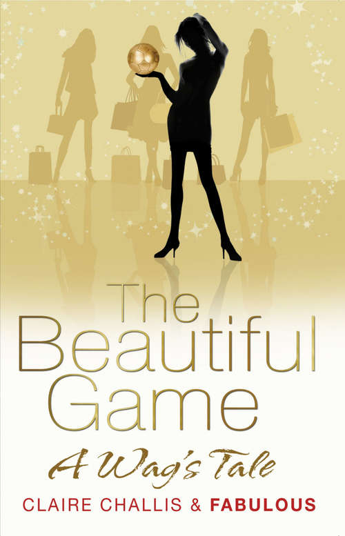 Book cover of The Beautiful Game: A WAG's Tale