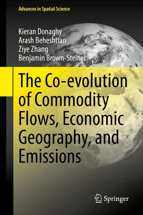 Book cover of The Co-evolution of Commodity Flows, Economic Geography, and Emissions (1st ed. 2021) (Advances in Spatial Science)