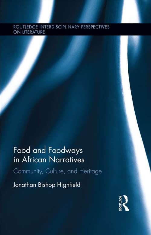 Book cover of Food and Foodways in African Narratives: Community, Culture, and Heritage (Routledge Interdisciplinary Perspectives on Literature)