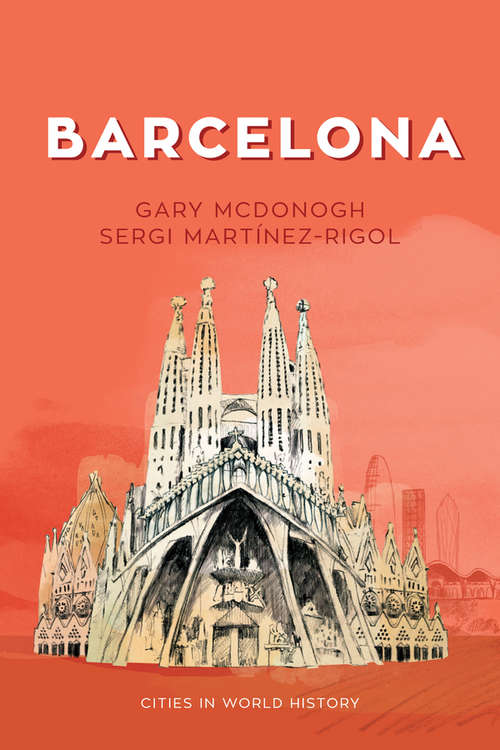 Book cover of Barcelona: A Social History Of Power In The Industrial Era (Cities in World History #471)