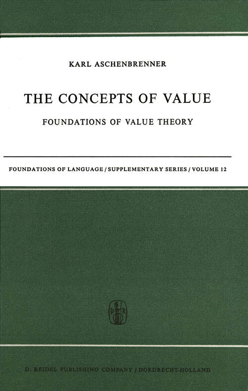 Book cover of The Concepts of Value: Foundations of Value Theory (1971) (Foundations of Language Supplementary Series #12)