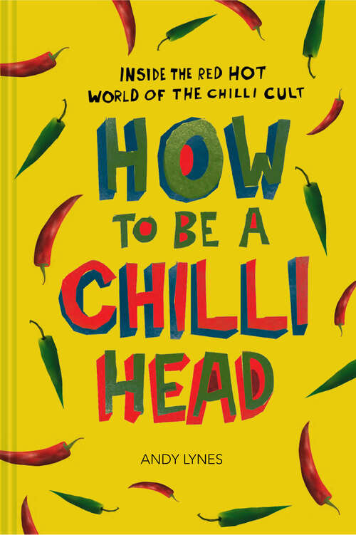 Book cover of How to Be A Chilli Head (ePub edition)