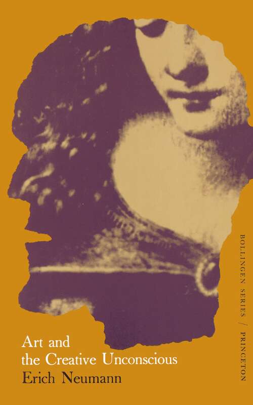 Book cover of The Essays of Erich Neumann, Volume 1: Art and the Creative Unconscious (Works by Erich Neumann #23)