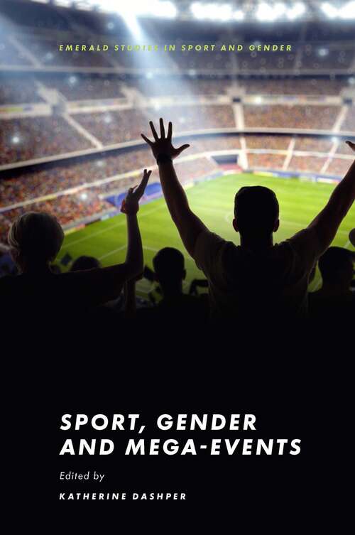 Book cover of Sport, Gender and Mega-Events (Emerald Studies in Sport and Gender)