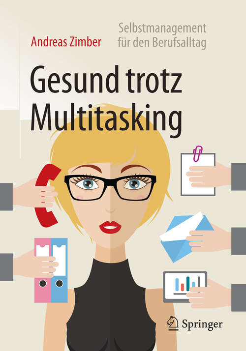 Book cover of Gesund trotz Multitasking: Selbstmanagement für den Berufsalltag (1. Aufl. 2016)