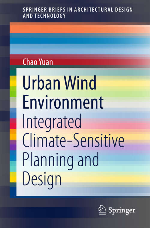 Book cover of Urban Wind Environment: Integrated Climate-Sensitive Planning and Design (SpringerBriefs in Architectural Design and Technology)