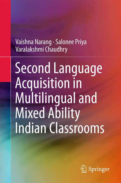 Book cover of Second Language Acquisition in Multilingual and Mixed Ability Indian Classrooms (1st ed. 2016)