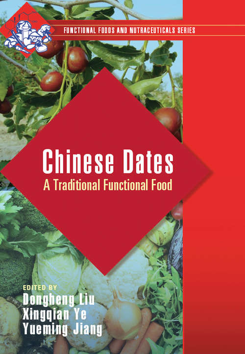 Book cover of Chinese Dates: A Traditional Functional Food (Functional Foods And Nutraceuticals Ser.)