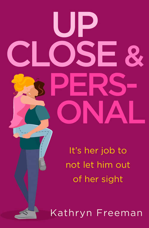 Book cover of Up Close and Personal (The Kathryn Freeman Romcom Collection #2)