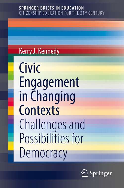 Book cover of Civic Engagement in Changing Contexts: Challenges and Possibilities for Democracy (1st ed. 2021) (SpringerBriefs in Education)